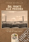 Dal fronte alla prigionia. La Grande Guerra attraverso il diario di Fiorino Gheza libro