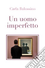 Un uomo imperfetto libro