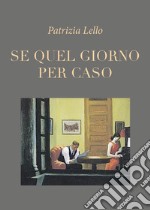 Se quel giorno per caso libro