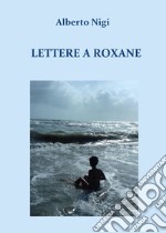 Lettere a Roxane libro