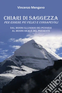 Chiari di saggezza. Per essere più felici e consapevoli libro