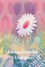 La margherita e i tulipani libro