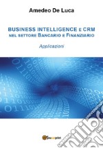 CRM e business intelligence nel settore finanziario. Applicazioni libro