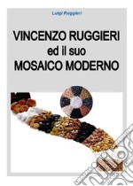 Vincenzo Ruggieri ed il suo mosaico moderno libro