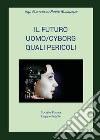 Il futuro uomo/cyborg. Quali pericoli libro