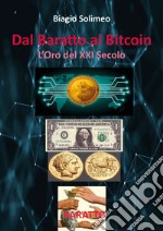 Dal baratto al bitcoin. L'oro del XXI secolo libro