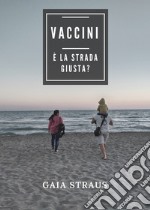 Vaccini. È la strada giusta? libro