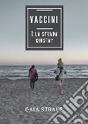 Vaccini. È la strada giusta? libro di Straus Gaia