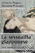 La sessualità giapponese. Uno sguardo sociologico libro