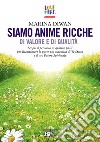 Siamo anime ricche di valore e di qualità. Con File audio per il download libro di Diwan Marina