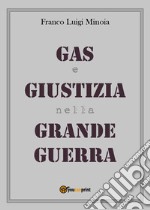 Gas e giustizia nella Grande Guerra libro