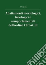 Adattamenti morfologici, fisiologici e comportamentali dell'ordine cetacei libro