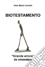 Biotestamento. «Grande errore» da emendare