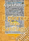 Il giorno dopo Santiago libro