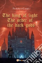 The order of the dark gods. The king of light libro