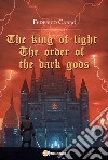 The order of the dark gods. The king of light libro