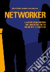 Networker. Il network marketing raccontato da chi ha raggiunto il successo libro