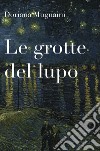 Le grotte del lupo libro