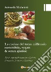 La cucina del terzo millennio sostenibile, vegan & senza glutine libro