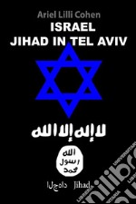 Israel Jihad in Tel Aviv. Ediz. inglese