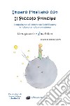 Imparo l'italiano con il Piccolo Principe: libro, glossario e audiolibro. Per gli studenti di lingua italiana livello B2. Con audiolibro libro