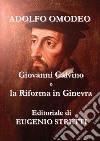 Giovanni Calvino e la Riforma a Ginevra libro di Omodeo Adolfo