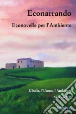 Econarrando. Econovelle per l'ambiente libro