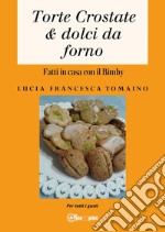 Torte, crostate & dolci da forno fatti in casa con il Bimby