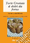 Torte, crostate & dolci da forno fatti in casa con il Bimby libro