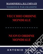 Massoneria, illuminati. Massoni e paramassoni. Vecchio ordine mondiale e nuovo ordine mondiale libro