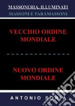 Massoneria, illuminati. Massoni e paramassoni. Vecchio ordine mondiale e nuovo ordine mondiale libro