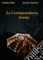 La corrispondenza dorata libro