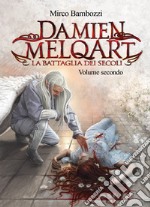 La battaglia dei secoli. Damien Melqart. Vol. 2 libro