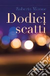 Dodici scatti libro di Mirone Roberto