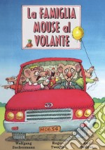 La famiglia Mouse al volante. Ediz. illustrata