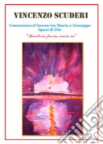 Comunione d'amore tra Maria e Giuseppe sposi di Dio. «Benedictus fructus ventris tui» libro