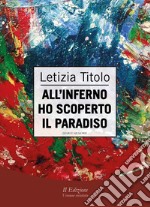 All'inferno ho scoperto il paradiso libro