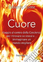 Cuore, viaggio al centro della coscienza libro