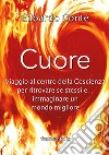 Cuore, viaggio al centro della coscienza libro