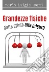 Grandezze fisiche dalla stima alla misura libro