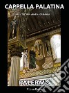 Cappella palatina. Architettura in mostra. Ediz. illustrata libro di Puglia Filippo