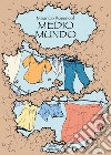 Medio mundo. Ediz. italiana libro