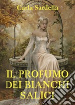 Il profumo dei bianchi salici