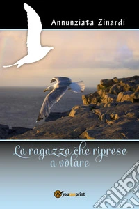 La ragazza che riprese a volare libro