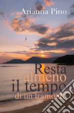 Resta almeno il tempo di un tramonto libro