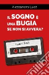 Il sogno è una bugia se non si avvera? libro