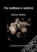 Tra nettare e veleno libro