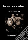 Tra nettare e veleno libro