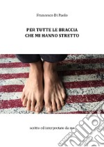 Per tutte le braccia che mi hanno stretto libro