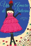 Un amore di pasticcino. L'amore è un sogno. Vol. 3 libro